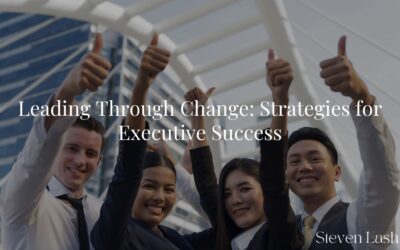 Leading Through Change: Strategies for Executive Success