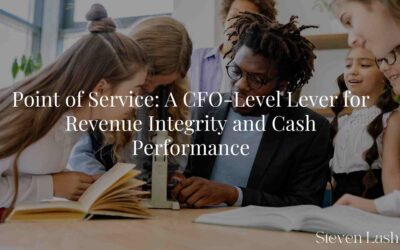 Point of Service: A CFO-Level Lever for Revenue Integrity and Cash Performance