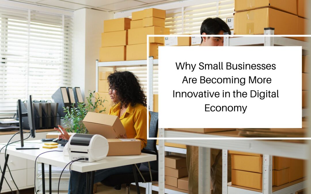 Why Small Businesses Are Becoming More Innovative in the Digital Economy